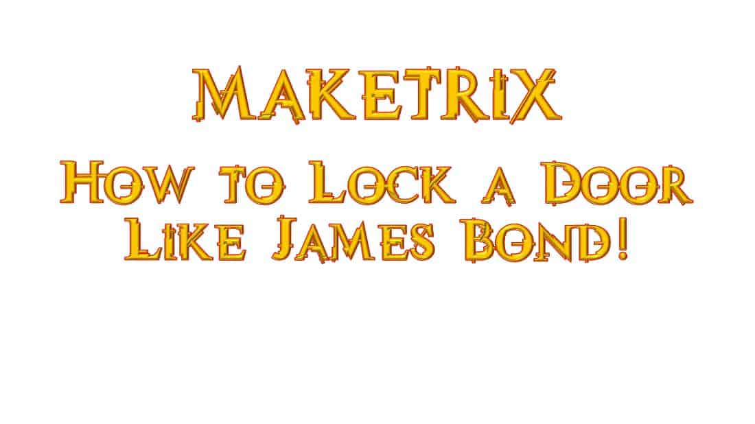 How To Lock A Door Like James Bond 007